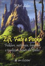 Elfi, fate e pooka. Folklore, mitologia, leggende e tradizioni fatate del Galles