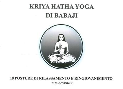 Kriya Hatha Yoga di Babaji. 18 posture di rilassamento e ringiovanimento - Marshall A. Govindan - copertina