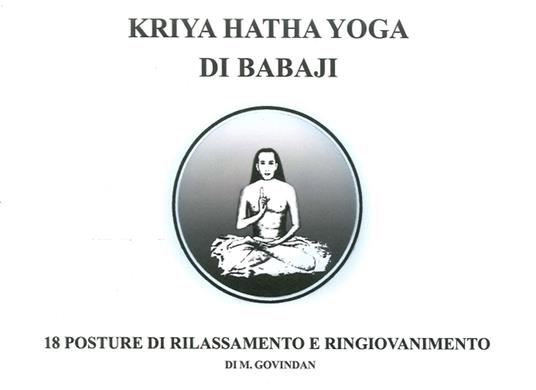 Kriya Hatha Yoga di Babaji. 18 posture di rilassamento e ringiovanimento - Marshall A. Govindan - copertina