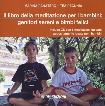 Il libro della meditazione per i bambini: genitori sereni e bimbi felici. Con CD-Audio - Marina Panatero,Tea Pecunia - copertina