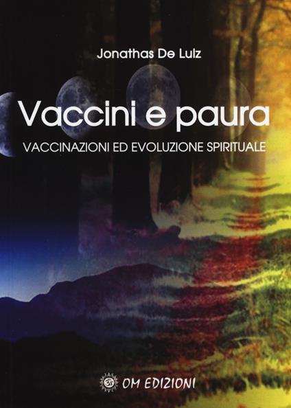 Vaccini e paura. Vaccinazioni ed evoluzione spirituali - Jonathas De Luiz - copertina