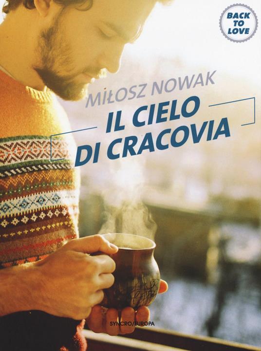 Il cielo di Cracovia. Back to love - Milosz Nowak - copertina