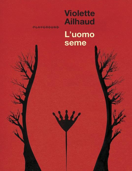 L'uomo seme. Nuova ediz. - Violette Ailhaud - copertina