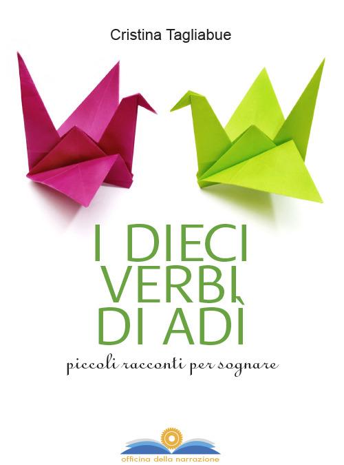 I dieci verbi di Adì. Piccoli racconti per sognare - Cristina Tagliabue - copertina