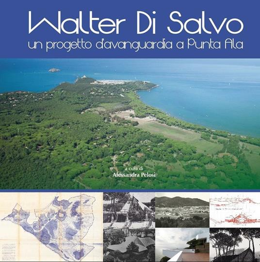 Walter Di Salvo. Un progetto d'avanguardia a Punta Ala. Catalogo della mostra (Punta Ala, 31 luglio-16 agosto 2015) - copertina