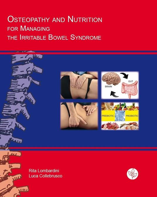 Osteopathy and nutrition for managing the irritable bowel syndrome. Brief and useful guide - Rita Lombardini,Luca Collebrusco - copertina