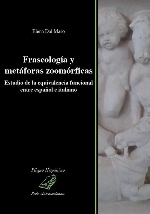 Fraseología y metáforas zoomórficas. Estudio de la equivalencia funcional entre español e italiano - Elena Dal Maso - copertina