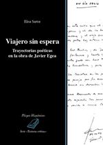 Viajero sin espera. Trayectorias poéticas en la obra de Javier Egea