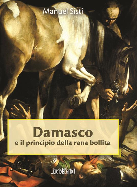 Damasco e il principio della rana bollita - Manuel Sisti - copertina