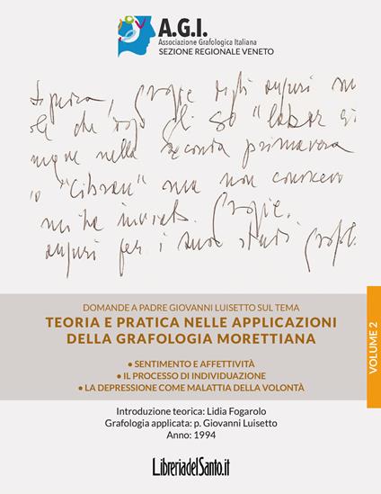 Teoria e pratica nelle applicazioni della grafologia Morettiana. Vol. 2: Sentimento e affettività, il processo di individuazione, la depressione come malattia della volontà - Lidia Fogarolo,Giovanni Luisetto - copertina