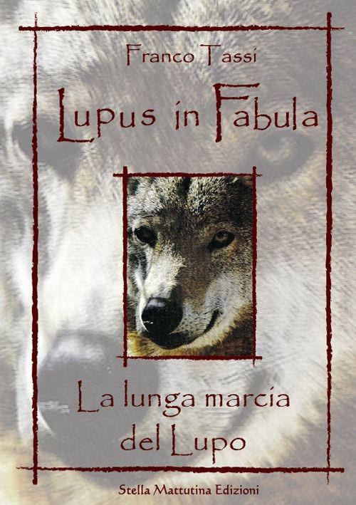 Lupus in fabula. La lunga marcia del lupo - Franco Tassi - copertina