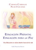 Educación prenatal educación para la paz. Una educación en valores desde el inicio de la vida