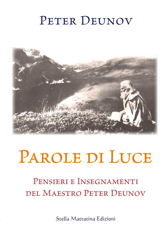 Parole di Luce. Pensieri e insegnamenti del Maestro Peter Deunov - Peter Deunov - copertina