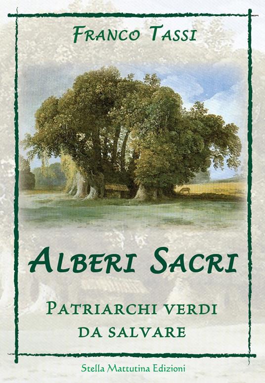 Alberi sacri. Patriarchi verdi da salvare - Franco Tassi - copertina
