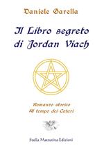 Il libro segreto di Jordan Viach. Romanzo storico al tempo dei Catari