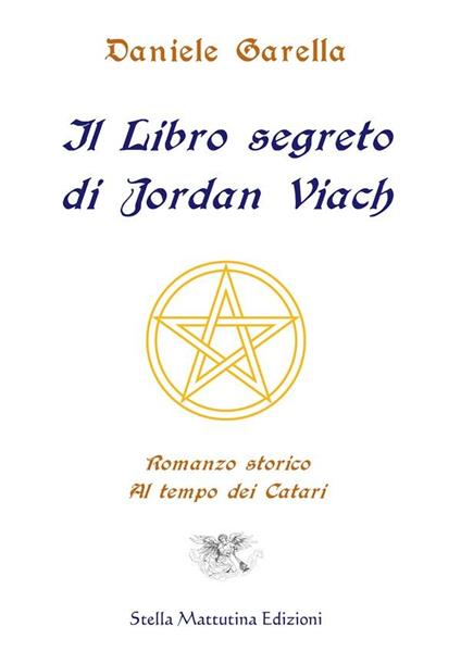 Il libro segreto di Jordan Viach. Romanzo storico al tempo dei Catari - Daniele Garella - ebook