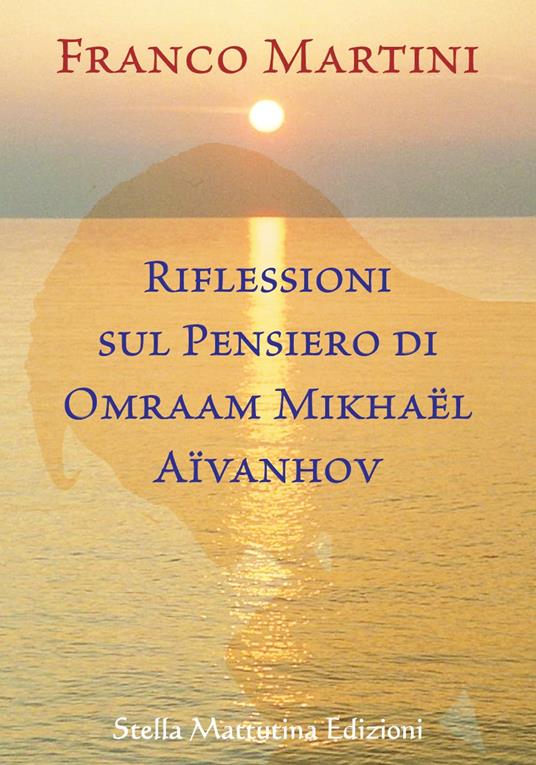 Riflessioni sul pensiero di Omraam Mikhaël Aïvanhov - Franco Martini - copertina