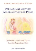 Prenatal education. An education for peace. An education in moral values from the beginning of life