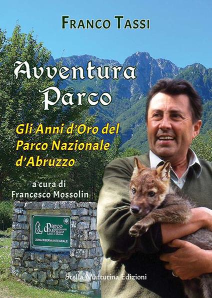 Avventura parco. Gli anni d'oro del Parco Nazionale d'Abruzzo - Franco Tassi - copertina