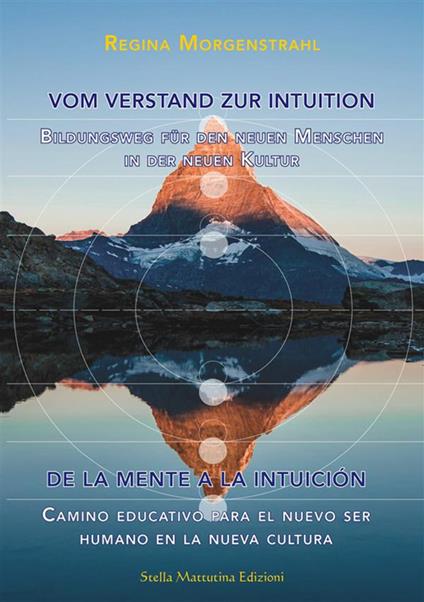 Vom Verstand zur Intuition-De la Mente a la Intuición. Bildungsweg für den neuen Menschen in der neuen Kultur-Camino educativo para el nuevo ser humano en la nueva cultura. Ediz. bilingue - Regina Morgenstrahl - copertina