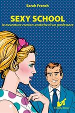 Sexy school. le avventure comico-erotiche di un professore