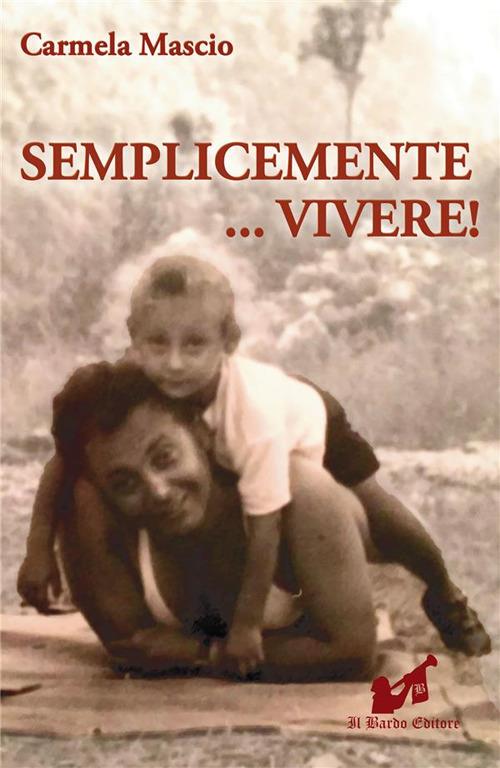 Semplicemente... vivere! - Carmela Mascio - ebook