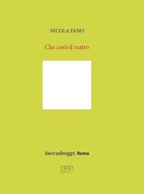 Che cos'è il teatro - Nicola Fano - copertina