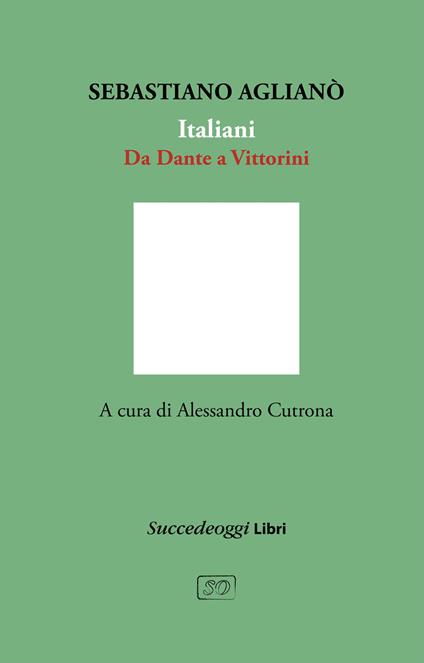 Italiani. Da Dante a Vittorini - Sebastiano Aglianò - copertina