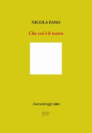 Che cos'è il teatro. Ediz. ampliata