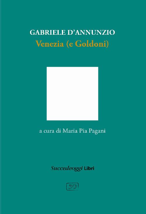 Venezia (e Goldoni) - Gabriele D'Annunzio - copertina