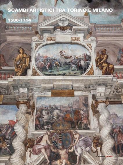 Scambi artistici tra Torino e Milano 1580-1714 - copertina