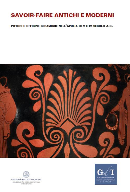 Savoir-faire antichi e moderni. Pittori e officine ceramiche nell'Apulia di V e IV secolo a.C. - copertina