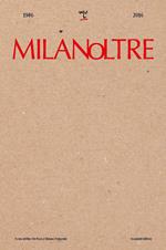 MilanOltre 1986-2016. Ediz. illustrata