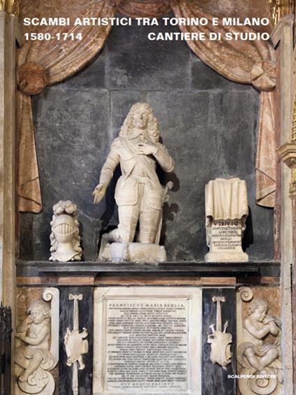 Scambi artistici tra Torino e Milano. 1580-1714. Cantiere di studio - copertina