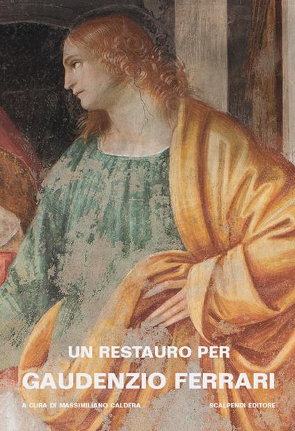 Un restauro per Gaudenzio Ferrari. La Presentazione di Gesù al Tempio nella cappella Scarognino di Santa Maria delle Grazie a Varallo - copertina