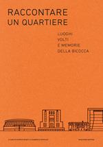 Raccontare un quartiere. Luoghi volti e memorie della Bicocca