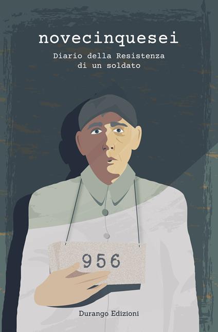 Novecinquesei. Diario della Resistenza di un soldato - Roberto Tarantino - ebook