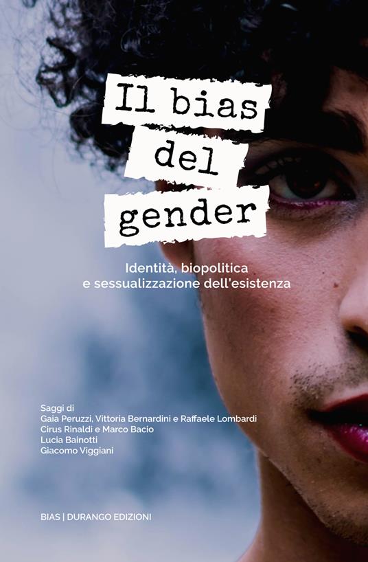 Il bias del gender. Identità, biopolitica e sessualizzazione dell'esistenza - Marco Bacio,Lucia Bainotti,Vittoria Bernardini,Raffaele Lombardi - ebook