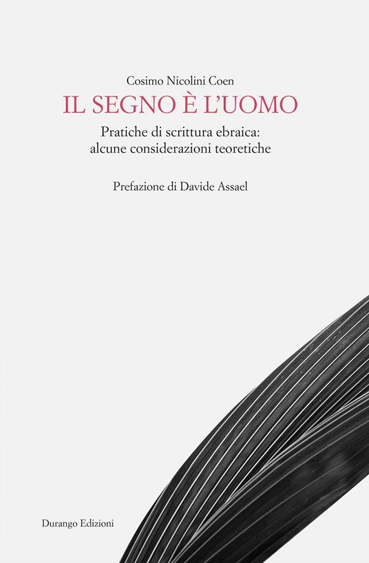 Il segno è l'uomo. Pratiche di scrittura ebraica: alcune considerazioni teoretiche - Cosimo Nicolini Coen - copertina
