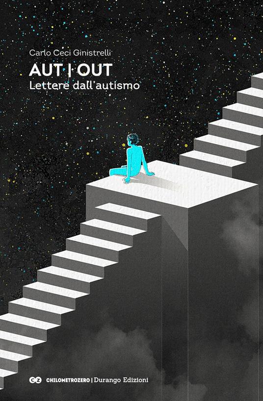 Aut Out. Lettere dall’autismo - Carlo Ceci Ginistrelli - copertina