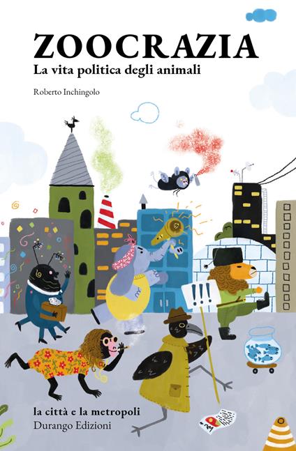 Zoocrazia. La vita politica degli animali - Roberto Inchingolo - copertina