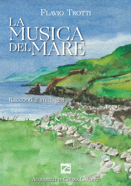 La musica del mare. Racconti e immagini - Flavio Trotti - copertina
