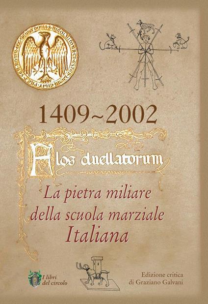 Flos duellatorum. La pietra miliare della scuola marziale italiana - Graziano Galvani - copertina