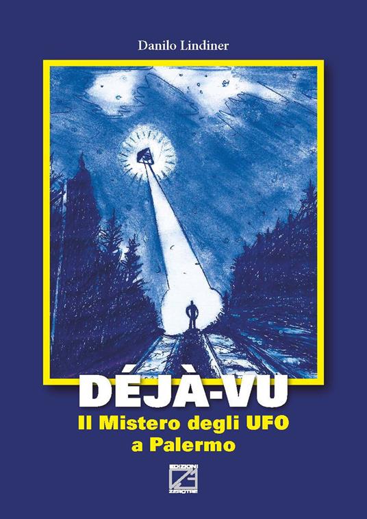 Déjà-vu. Il mistero degli UFO a Palermo - Danilo Lindiner - copertina