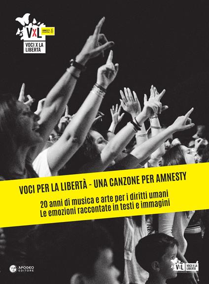 Voci per la libertà. Una canzone per Amnesty. 20 anni di musica e arte per i diritti umani. Le emozioni raccontate in testi e immagini. Ediz. illustrata - copertina