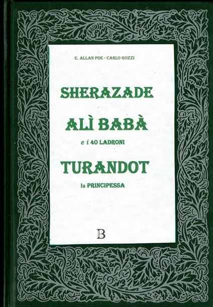 Sherazade,-Alì Babà e i 40 ladroni-Turandot la principessa - E. Allan Poe. Carlo Gozzi - ebook