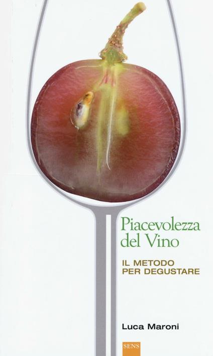 Piacevolezza del vino. Il metodo per degustare - Luca Maroni - copertina
