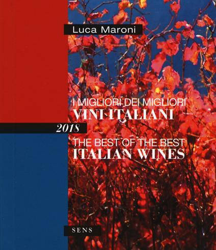 I migliori dei migliori vini italiani 2018. Ediz. italiana e inglese - Luca Maroni - copertina