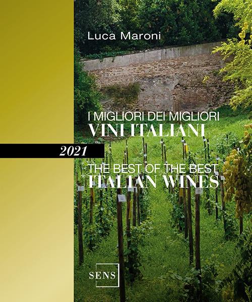 I migliori dei migliori vini italiani 2021. Ediz. italiana e inglese - Luca Maroni - copertina