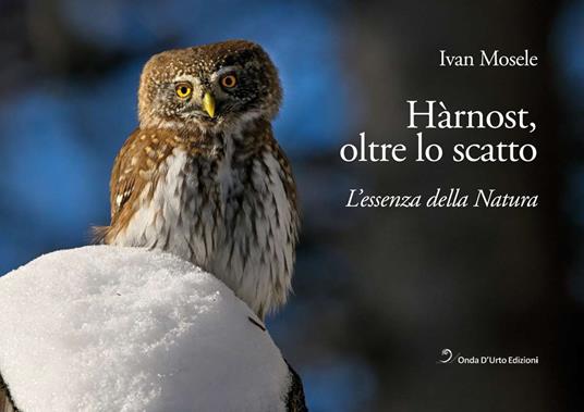 Hàrnost, oltre lo scatto. L'essenza della natura - Ivan Mosele - copertina